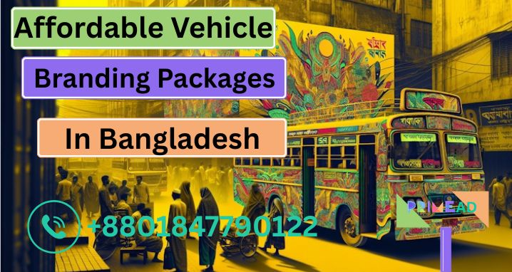 Affordable Vehicle Branding Packages in Bangladesh