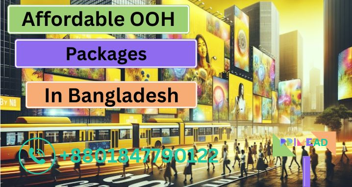 Affordable OOH Ad Packages for Brands in Bangladesh