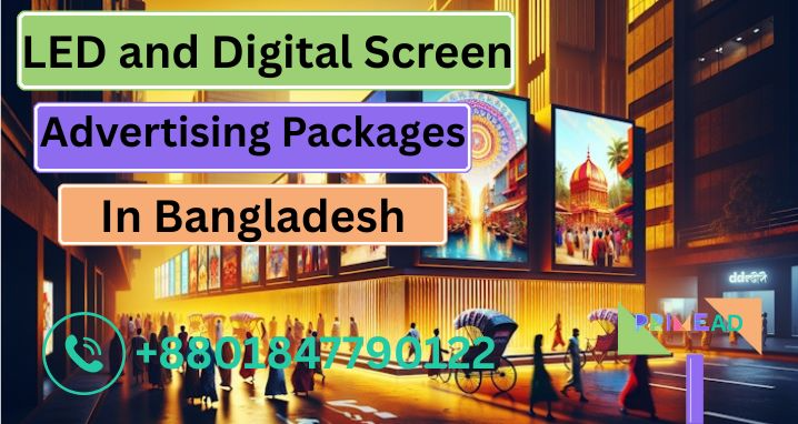 LED and Digital Screen Advertising Packages in Bangladesh